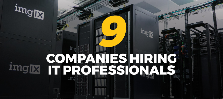 9 Companies Hiring IT Professionals Right Now